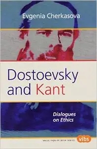 Dostoevsky and Kant: Dialogues on Ethics. (Social Philosophy) by George L. Kline