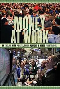 Money at Work: On the Job with Priests, Poker Players and Hedge Fund Traders