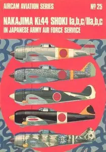 Aircam Aviation Series №25: Nakajima Ki.44 Shoki Ia,b,c/IIa,b,c in Japanese Army Air Force Service (Repost)