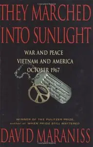 They Marched Into Sunlight: War and Peace Vietnam and America October 1967 (repost)