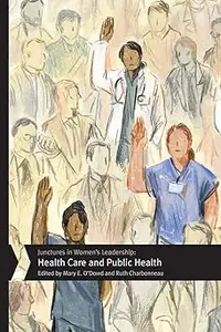 Junctures in Women's Leadership: Health Care and Public Health