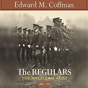 The Regulars: The American Army, 1898-1941