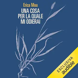 «Una cosa per la quale mi odierai» by Erica Mou