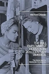 The Full Employment Horizon in 20th-Century America: The Movement for Economic Democracy