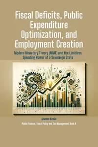 Fiscal Deficits, Public Expenditure Optimization, and Employment Creation