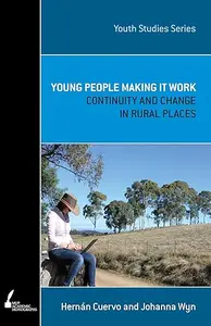 Young People Making It Work: Continuity and Change in Rural Places