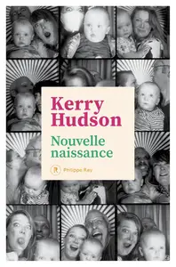 Nouvelle naissance - Kerry Hudson