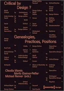 Critical by Design?: Genealogies, Practices, Positions