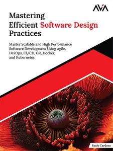 Mastering Efficient Software Design Practices: Master Scalable and High