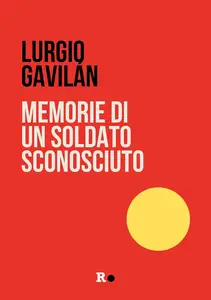 Lurgio Gavilán - Memorie di un soldato sconosciuto