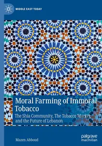 Moral Farming of Immoral Tobacco: The Shia Community, The Tobacco Market, and the Future of Lebanon
