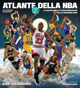 Kirk Goldsberry - Atlante della NBA. La mappa delle trasformazioni della moderna NBA
