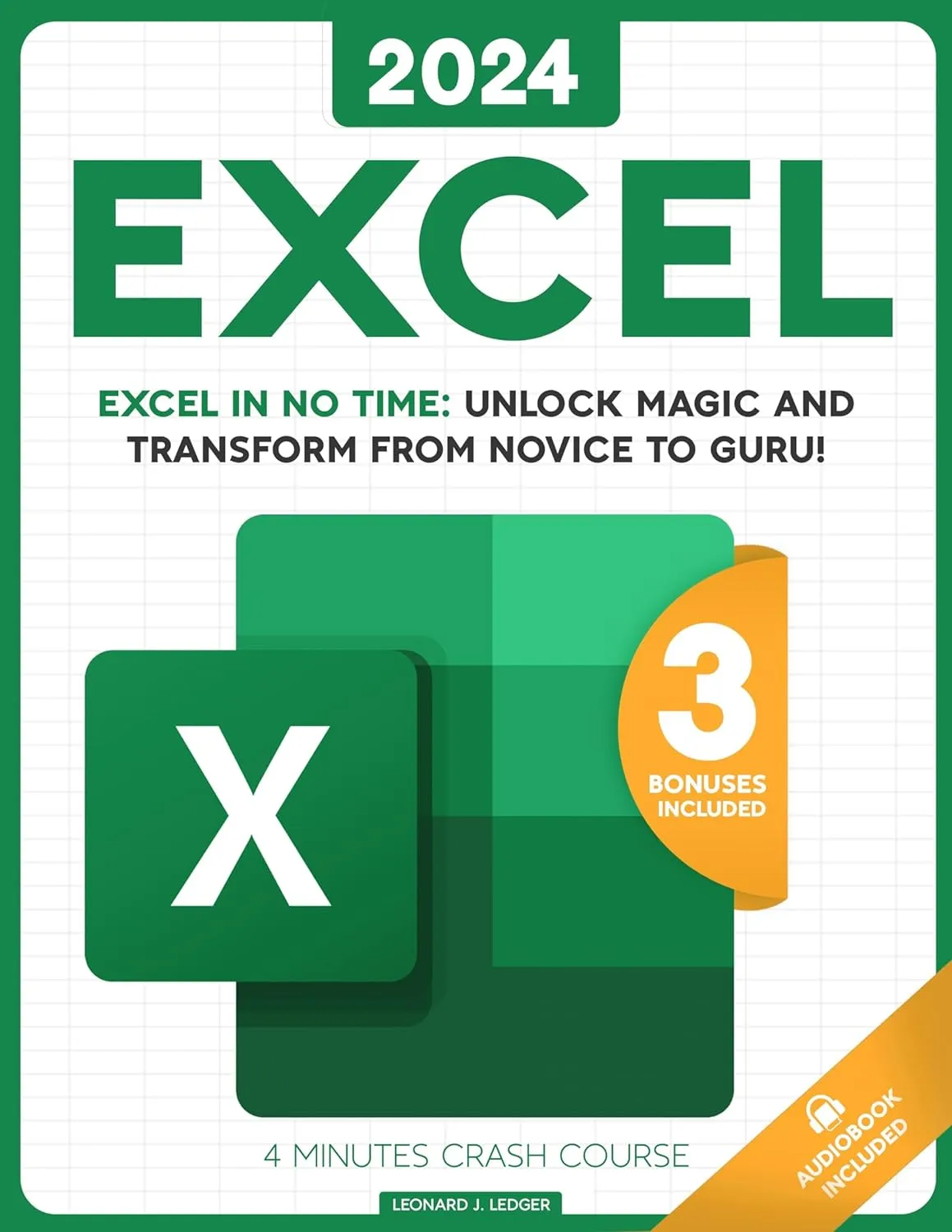 Excel: The most updated bible to master Microsoft Excel from scratch in less than 7 minutes a day