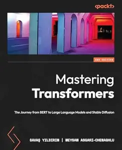 Mastering Transformers: The Journey from BERT to Large Language Models and Stable Diffusion