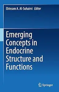 Emerging Concepts in Endocrine Structure and Functions