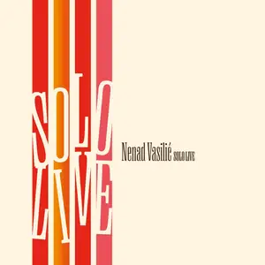 Nenad Vasilic - Solo Live (2024) [Official Digital Download 24/96]