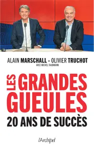 Les Grandes Gueules, 20 ans de succès - Alain Marschall, Olivier Truchot, Michel Taubmann