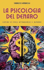 Psicologia del denaro: Capire sé stessi attraverso il denaro