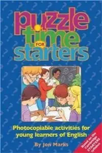 Puzzle Time: Starters: Photocopiable Activities for Young Learners of English