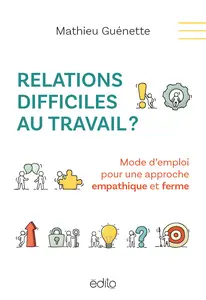 Relations difficiles au travail ? - Mathieu Guenette