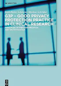 G3P - Good Privacy Protection Practice in Clinical Research: Principles of Pseudonymization and Anonymization