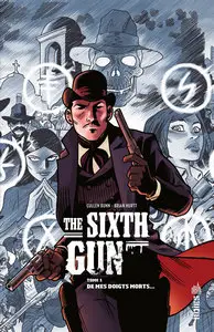 The sixth Gun - Tome 1 - De mes doigts morts...