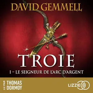 David Gemmell, "Troie, tome 1 : Le seigneur de l'arc d'argent"