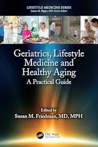 Geriatrics, Lifestyle Medicine and Healthy Aging: A Practical Guide