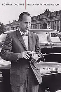Norman Cousins: Peacemaker in the Atomic Age