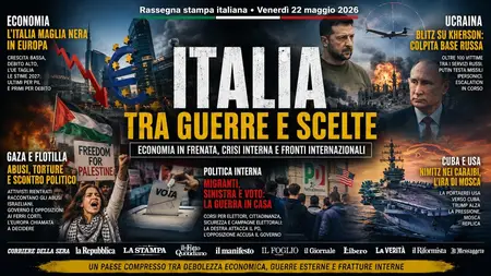 Rassegna stampa italiana — venerdì 22 maggio 2026