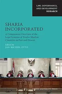 Sharia Incorporated: A Comparative Overview of the Legal Systems of Twelve Muslim Countries in Past and Present