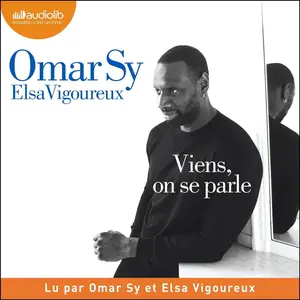 Omar Sy, Elsa Vigoureux, "Viens, on se parle"