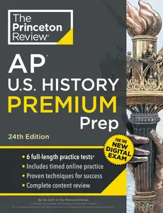 Princeton Review AP U.S. History Premium Prep: 6 Practice Tests + Digital Practice Online + Content Review, 24th Edition