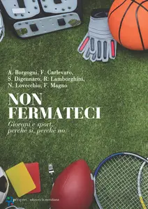 AA.VV. - Non fermateci. Giovani e sport, perché sì, perché no