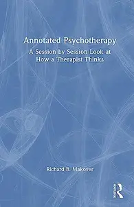 Annotated Psychotherapy: A Session by Session Look at How a Therapist Thinks