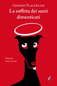 La soffitta dei santi dimenticati - Giorgio Placereani
