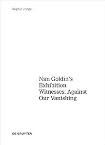 Art about AIDS: Nan Goldin's Exhibition Witnesses: Against Our Vanishing