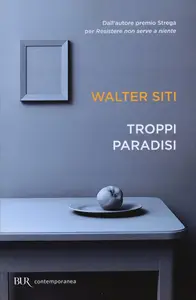 Troppi paradisi - Walter Siti