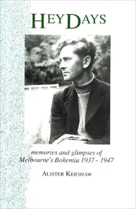 Hey Days: Memories and Glimpses of Melbourne's Bohemia 1937-1947