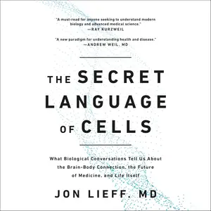The Secret Language of Cells: What Biological Conversations Tell Us About the Brain-Body Connection