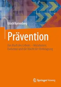 Prävention: Das Buch des Lebens – Mutationen, Evolution und die Macht der Vorbeugung