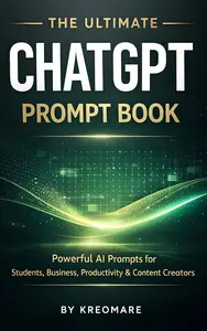 The Ultimate ChatGPT Prompt Book: powerful AI prompts for students, business, productivity and content creators