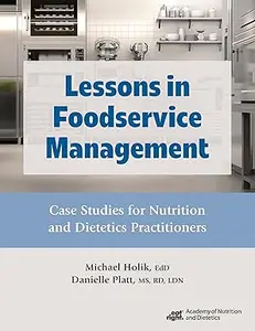 Lessons in Foodservice Management: Case Studies for Nutrition and Dietetics Practitioners