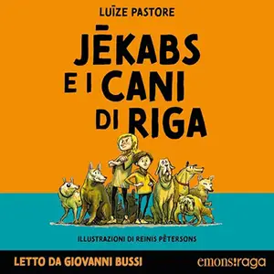 «Jekabs e i cani di Riga» Luize Pastore