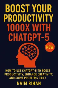 Boost Your Productivity 1000X With ChatGPT-5