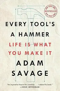 Every Tool's a Hammer: Life Is What You Make It