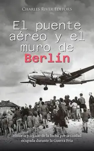 El puente aéreo y el muro de Berlín (Spanish Edition)