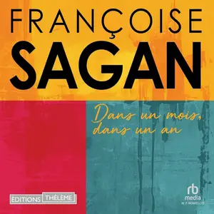 Françoise Sagan, "Dans un mois, dans un an"