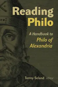 Reading Philo : A Handbook to Philo of Alexandria
