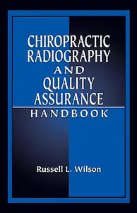 Chiropractic Radiography and Quality Assurance Handbook